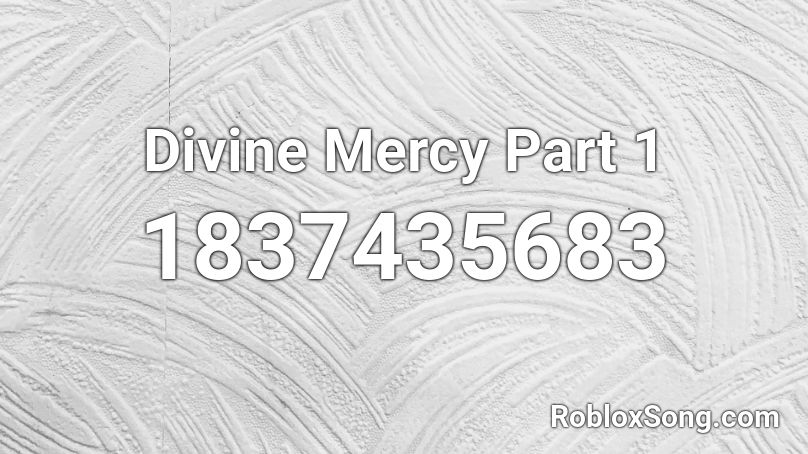 Divine Mercy Part 1 Roblox ID