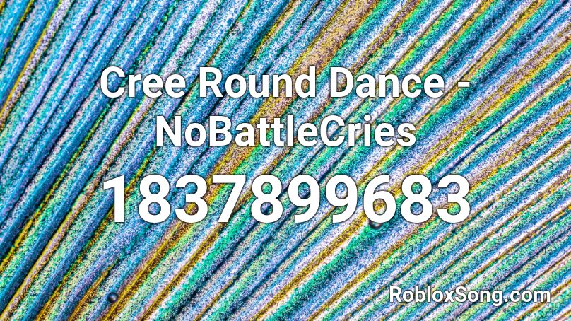 Cree Round Dance - NoBattleCries Roblox ID