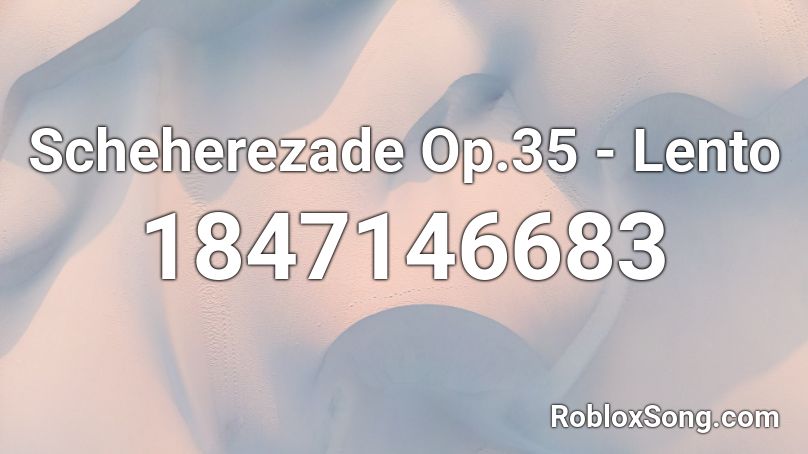 Scheherezade Op.35 - Lento Roblox ID