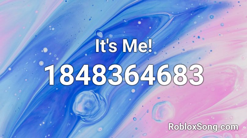 It's Me! Roblox ID