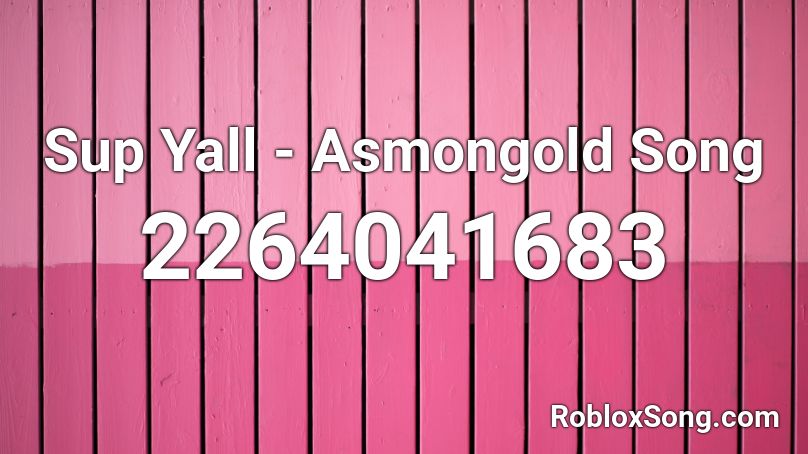 Sup Yall - Asmongold Song Roblox ID