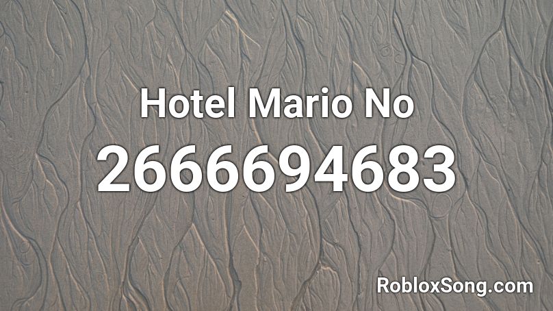 Hotel Mario No Roblox Id Roblox Music Codes - hotel mario roblox id