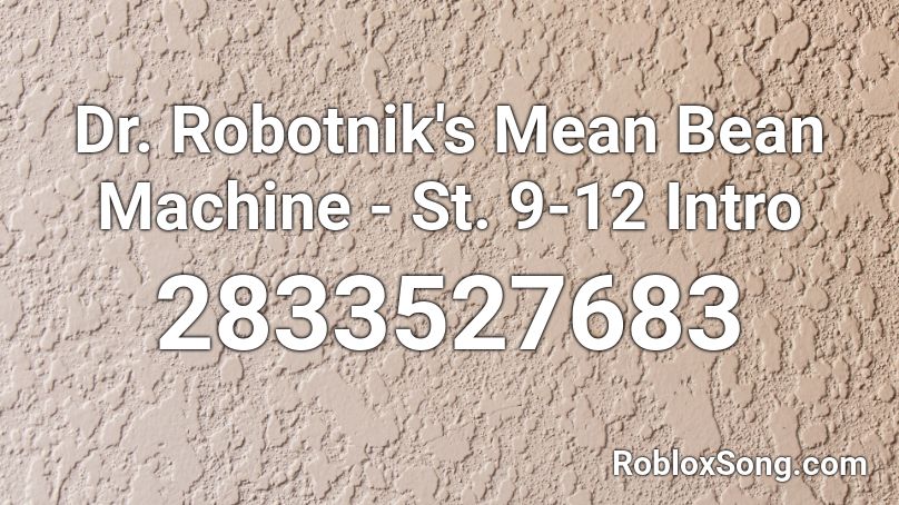 Dr. Robotnik's Mean Bean Machine - St. 9-12 Intro Roblox ID