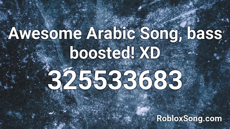 Awesome Arabic Song, bass boosted! XD Roblox ID