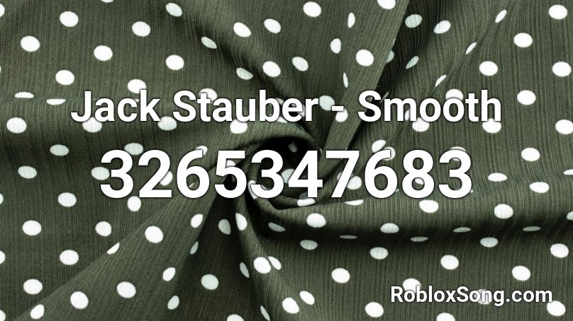Jack Stauber - Smooth  Roblox ID