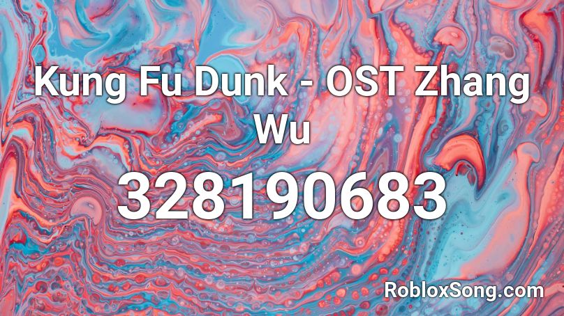 Kung Fu Dunk - OST Zhang Wu Roblox ID