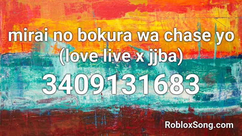 Mirai No Bokura Wa Chase Yo Love Live X Jjba Roblox Id Roblox Music Codes - roblox jojo chase