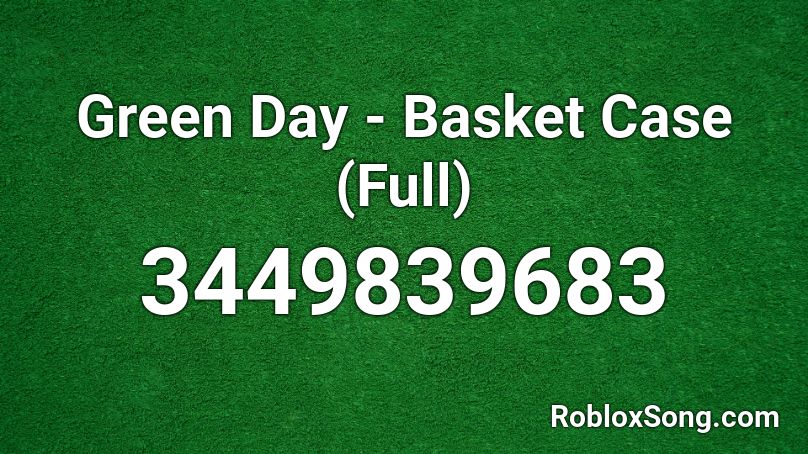 Green Day - Basket Case (Full) Roblox ID