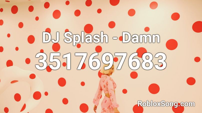 DJ Splash - Damn Roblox ID