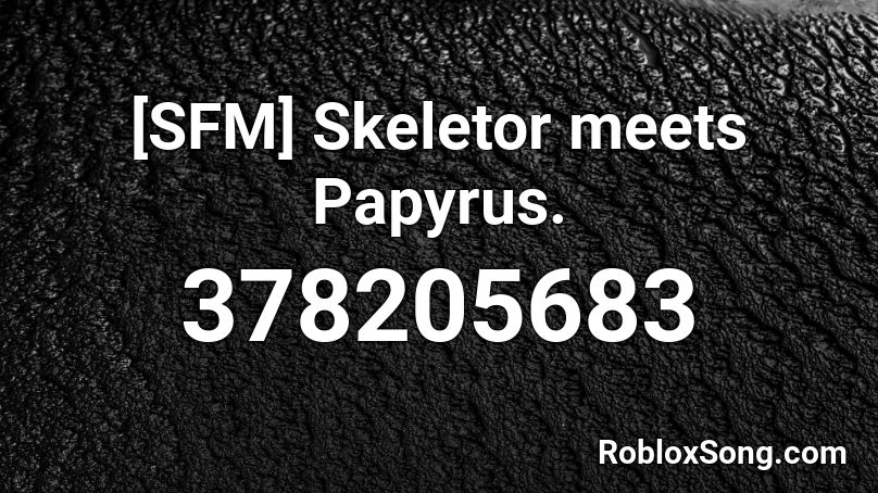 [SFM] Skeletor meets Papyrus. Roblox ID