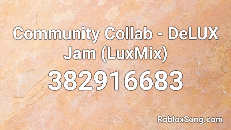 Community Collab - DeLUX Jam (LuxMix) Roblox ID