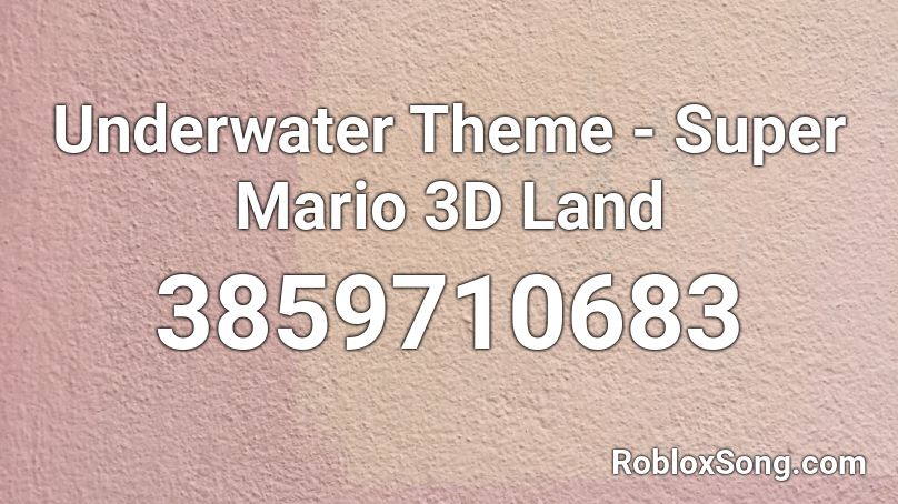 Underwater Theme - Super Mario 3D Land Roblox ID