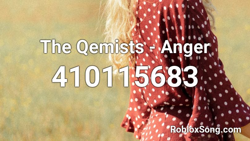 The Qemists - Anger Roblox ID
