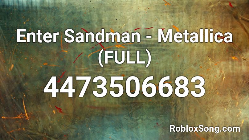 Enter Sandman - Metallica (FULL) Roblox ID