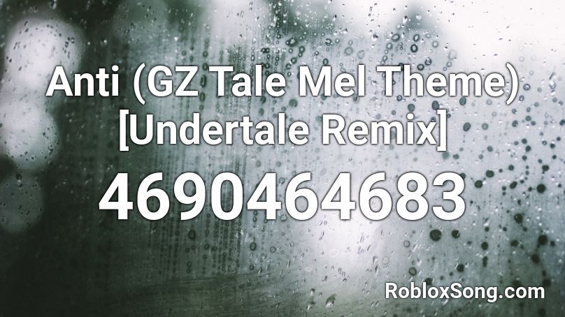 Anti Gz Tale Mel Theme Undertale Remix Roblox Id Roblox Music Codes - song ids for roblox fellswap