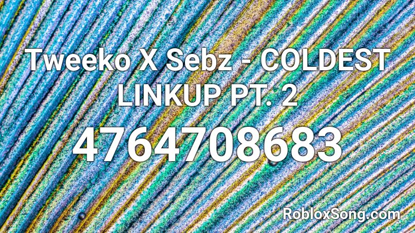 Tweeko X Sebz - COLDEST LINKUP PT. 2 Roblox ID