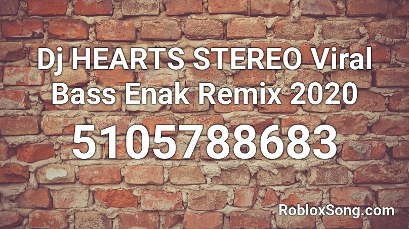 Dj HEARTS STEREO Viral Bass Enak Remix 2020 Roblox ID