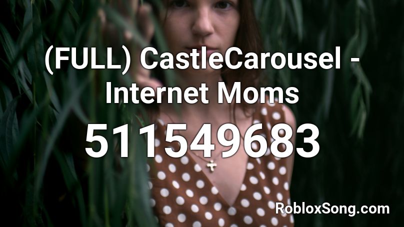 Full Castlecarousel Internet Moms Roblox Id Roblox Music Codes - roblox song id i took a pill in ibiza