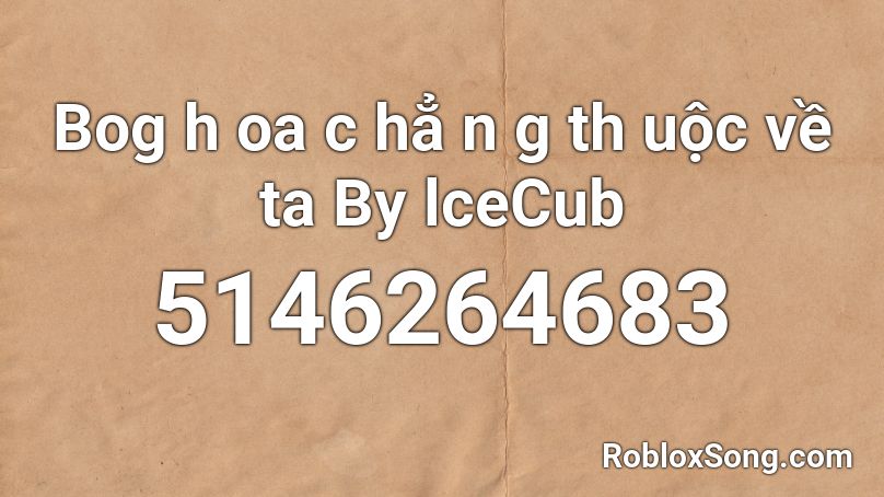 Bog H Oa C Hẳ N G Th Uộc Về Ta By Lcecub Roblox Id Roblox Music Codes - site roblox.com oa