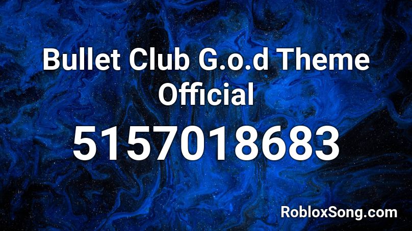 Bullet Club G.o.d Theme Official Roblox ID