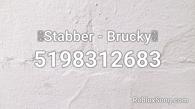 🔥Stabber - Brucky🔥 Roblox ID