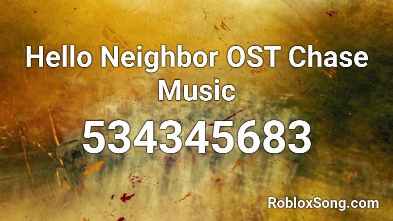 Hello Neighbor OST Chase Music Roblox ID