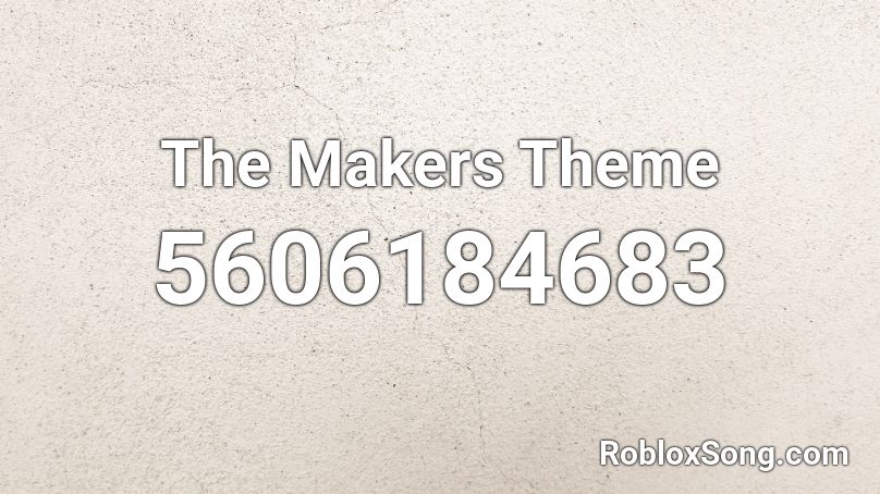 The Makers Theme Roblox ID