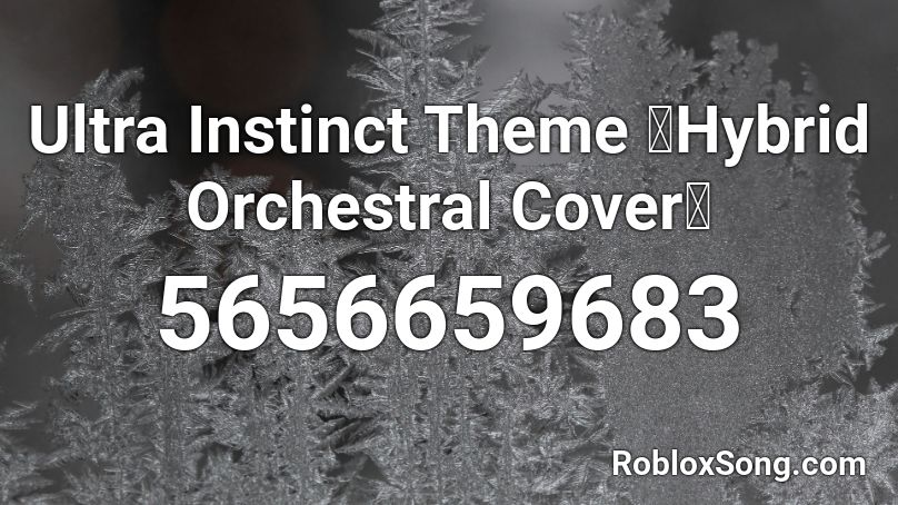 Ultra Instinct Theme Hybrid Orchestral Cover Roblox Id Roblox Music Codes - roblox ultra instinct theme id