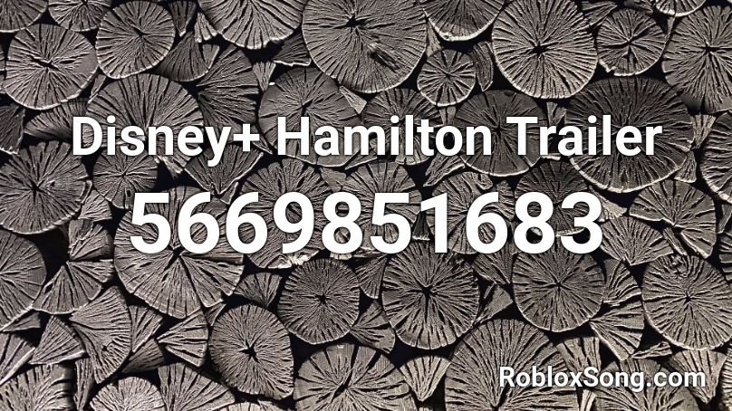 Disney+ Hamilton Trailer Roblox ID
