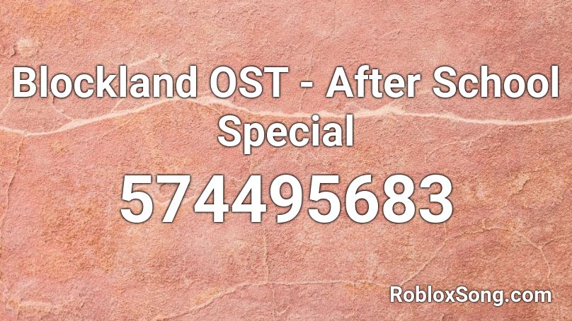 Blockland OST - After School Special  Roblox ID