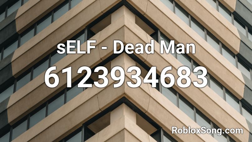 sELF - Dead Man Roblox ID