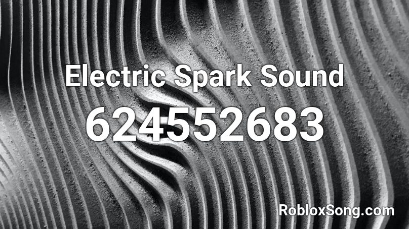 Electric Spark Sound  Roblox ID