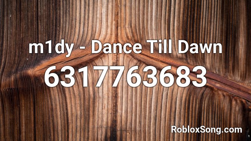 m1dy - Dance Till Dawn Roblox ID