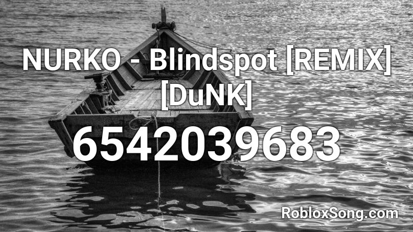 NURKO - Blindspot [REMIX] [DuNK] Roblox ID