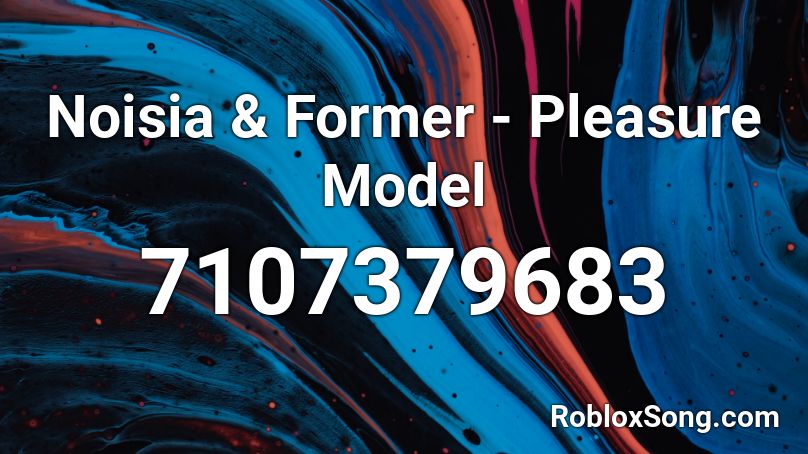 Noisia & Former - Pleasure Model Roblox ID