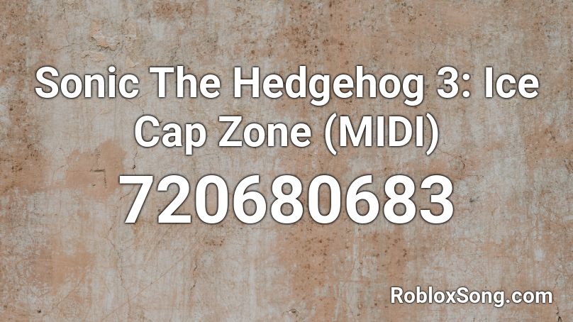 Sonic The Hedgehog 3: Ice Cap Zone (MIDI) Roblox ID