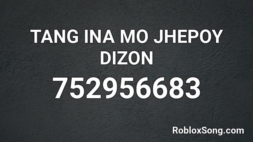 TANG INA MO JHEPOY DIZON Roblox ID