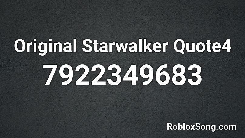 Original Starwalker Quote4 Roblox ID