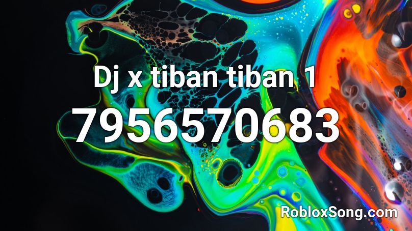 Dj x tiban tiban 1 Roblox ID