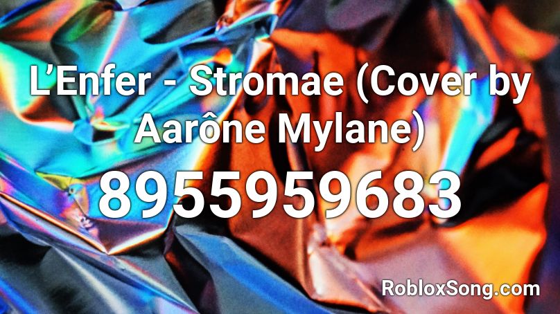 L’Enfer - Stromae (Cover by Aarône Mylane) Roblox ID