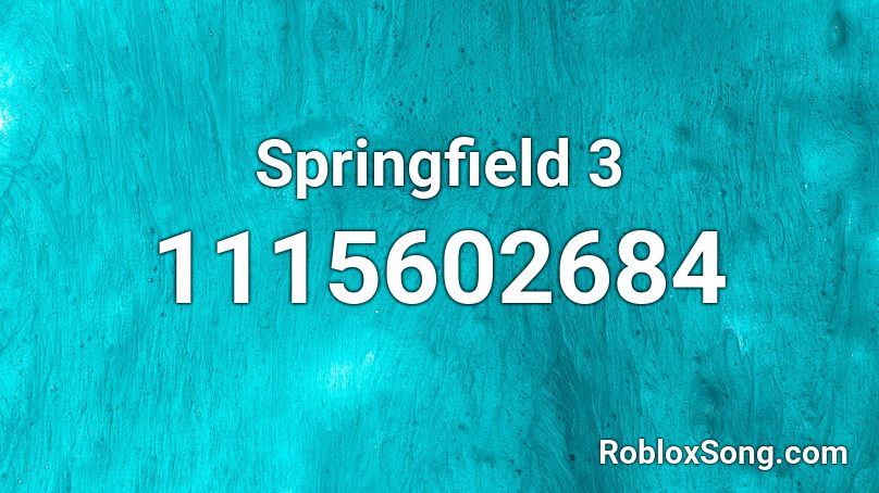 Springfield 3 Roblox ID