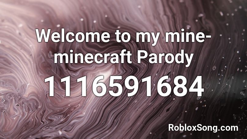 Welcome to my mine-minecraft Parody Roblox ID