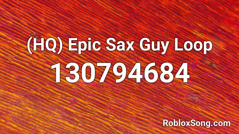 (HQ) Epic Sax Guy Loop Roblox ID