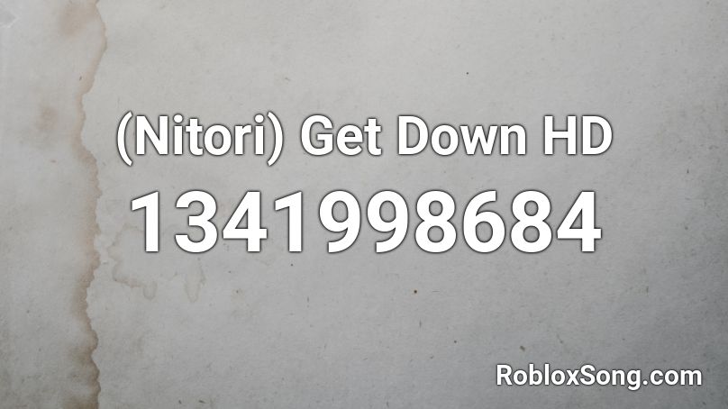 (Nitori) Get Down HD Roblox ID