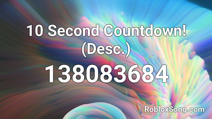 10 Second Countdown! (Desc.) Roblox ID