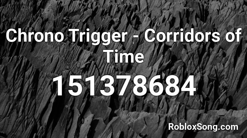 Chrono Trigger - Corridors of Time Roblox ID