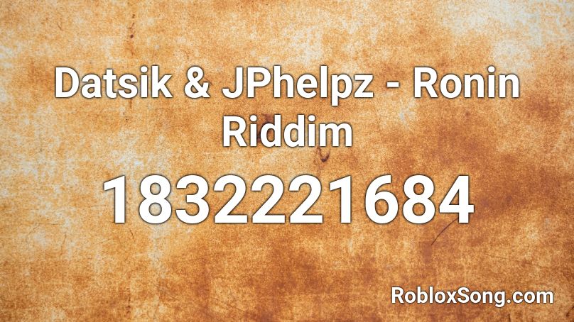 Datsik & JPhelpz - Ronin Riddim  Roblox ID