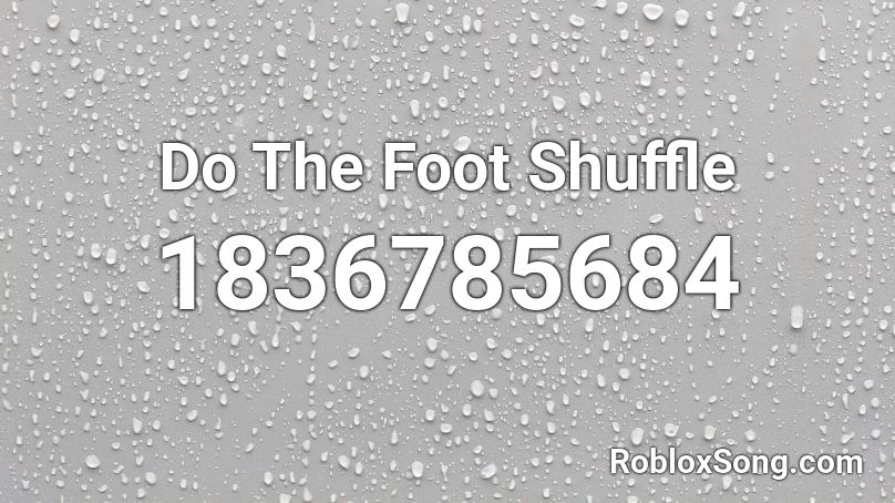 Do The Foot Shuffle Roblox ID