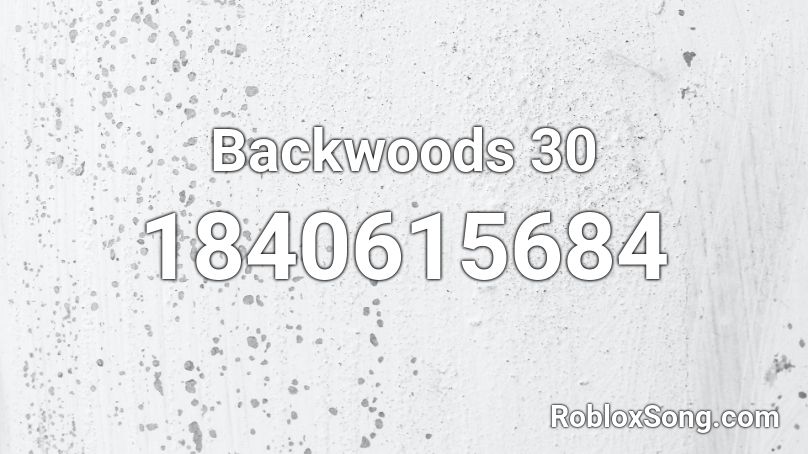 Backwoods 30 Roblox ID