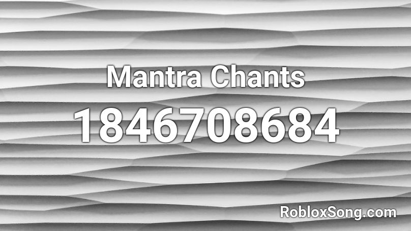 Mantra Chants Roblox ID